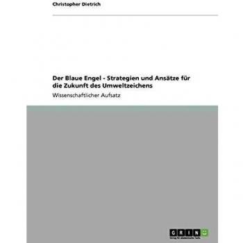 Der Blaue Engel - Strategien und Ansätze für die Zukunft des Umweltzeichens