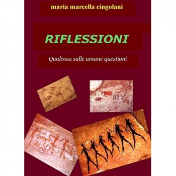 Riflessioni. Qualcosa sulle umane questioni