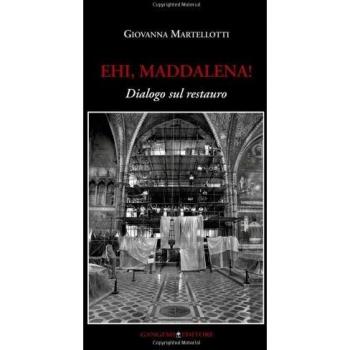 Ehi, Maddalena! Dialogo sul restauro