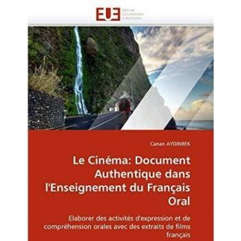 Aydinbek, Canan: Le Cinéma: Document Authentique dans l'Enseignement du Français Oral