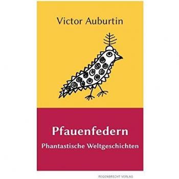 Pfauenfedern: Phantastische Weltgeschichten
