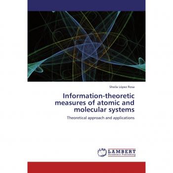 Information-theoretic measures of atomic and molecular systems: Theoretical approach and applications