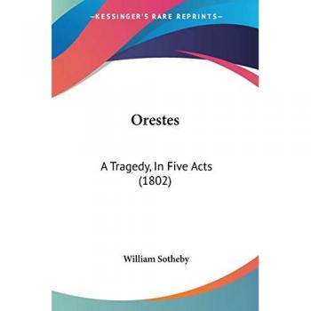 Orestes: A Tragedy, in Five Acts (1802)