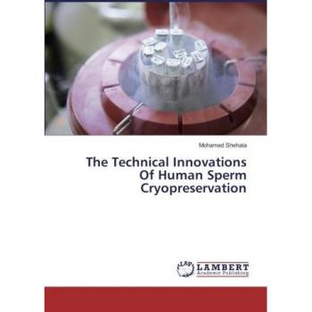 The Technical Innovations Of Human Sperm Cryopreservation