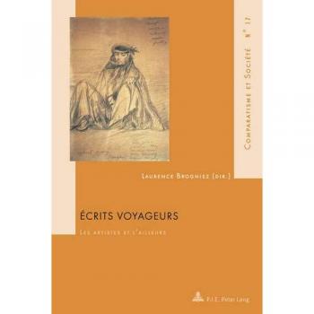 Ãcrits voyageurs: Les artistes et l'ailleurs