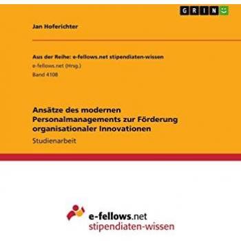 Ansätze des modernen Personalmanagements zur Förderung organisationaler Innovationen