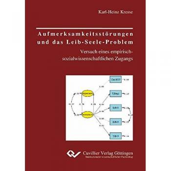 Aufmerksamkeitsstörungen und das Leib-Seele-Problem. Versuch eines empirischsozialwissenschaftlichen Zugangs
