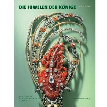 Die Juwelen der Könige: Schmuckensembles des 18. Jahrhunderts aus dem Grünen Gewölbe