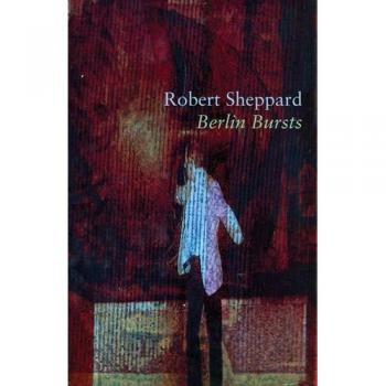 Sheppard, Robert: Berlin Bursts and Other Poems