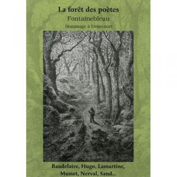 Fontainebleau La Forêt Des Poètes - Paysages-Légendes-Souvenirs-Fantaisies Hommage À Denecourt