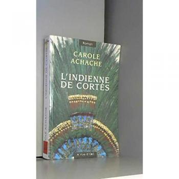 l'indienne de cortés [ édition en gros caractères ] - Carole Achache