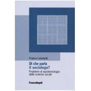 Di che parla il sociologo? Problemi di epistemologia delle scienze sociali