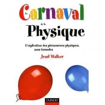 Le carnaval de la physique - Jearl Walker, Jean-Benoit Yelnik et Michel Biezunski