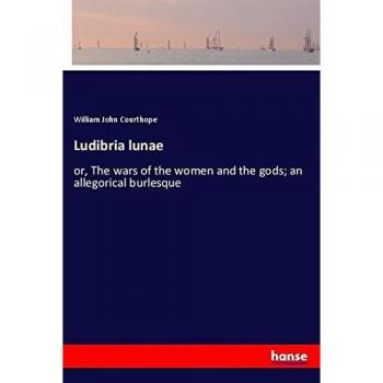 Courthope, William John: Ludibria lunae