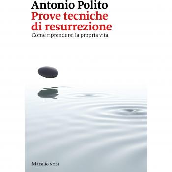 Prove tecniche di resurrezione. Come riprendersi la propria vita