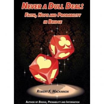 Never a Dull Deal: Faith, Hope and Probability in Bridge - [Livre en VO]