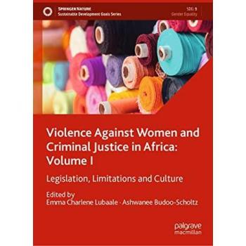Violence Against Women and Criminal Justice in Africa: Volume I: Legislation, Limitations and Culture (Sustainable Development Goals Series, Band 1)