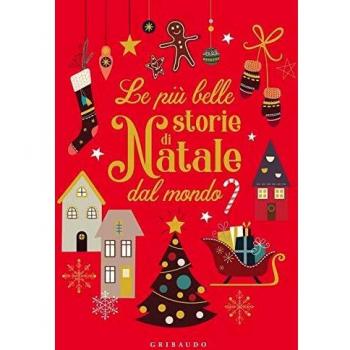 Le più belle storie di Natale dal mondo. Ediz. a colori (Le grandi raccolte)