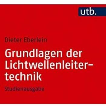 Grundlagen der Lichtwellenleitertechnik: Studienausgabe