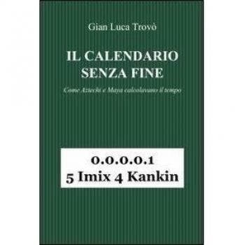 Il calendario senza fine. Come aztechi e maya calcolavano il tempo