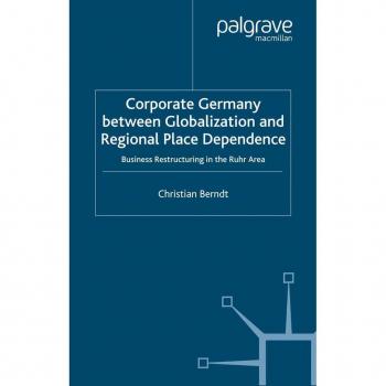 Corporate Germany Between Globalization and Regional Place Dependence