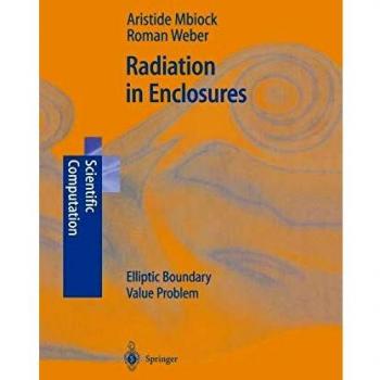 Radiation in Enclosures: Elliptic Boundary Value Problem (Scientific Computation)