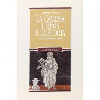 La camena, l'epos e la storia. Studi sulla cultura latina arcaica