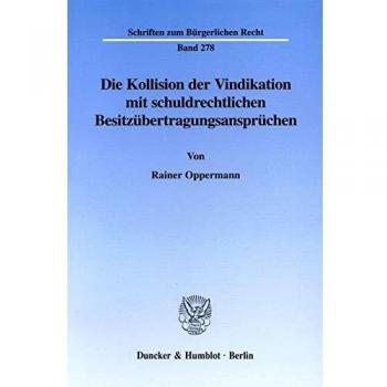 Die Kollision der Vindikation mit schuldrechtlichen Besitzübertragungsansprüchen. (Schriften zum Bürgerlichen Recht)