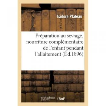 Préparation au sevrage, nourriture complémentaire de l'enfant pendant l'allaitement - Isidore Plateau