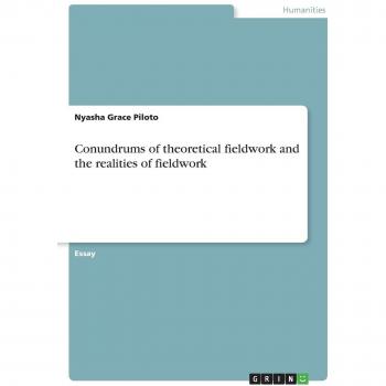 Conundrums of theoretical fieldwork and the realities of fieldwork