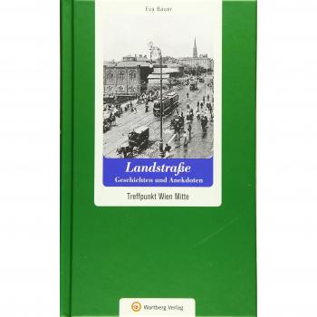 Landstraße - Geschichten und Anekdoten: Treffpunkt Wien Mitte