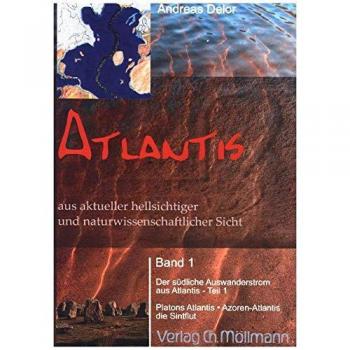 Atlantis aus aktueller hellsichtiger und naturwissenschaftlicher Sicht. Bd.1