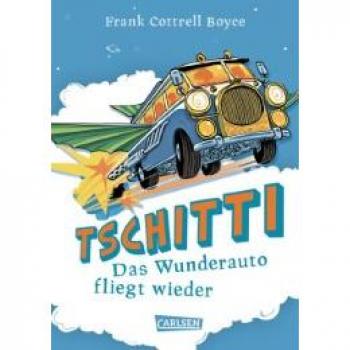 Frank Cottrell Boyce Tschitti - Das Wunderauto Fliegt Wieder