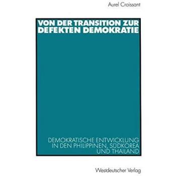 Von der Transition zur defekten Demokratie: Demokratische Entwicklung in den Philippinen, Südkorea und Thailand