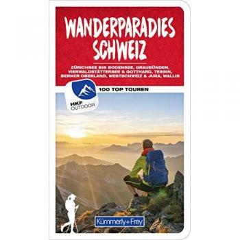 Wanderparadies Schweiz Wanderführer: 100 Top Touren: Berner Oberland, Bodensee und Zürichsee, Vierwaldstättersee, Graubünden und Engadin, Tessin, ... und Seeland (Kümmerly+Frey Freizeitbücher)