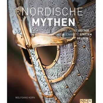 Nordische Mythen: Streitbare Götter, sagenhafte Stätten, tragische Helden