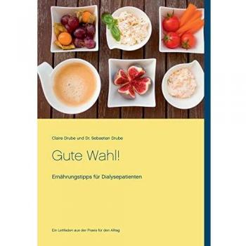 Gute Wahl!: Ernährungstipps für Dialysepatienten