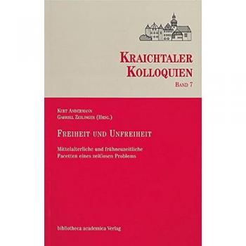 Freiheit und Unfreiheit: Mittelalterliche und frühneuzeitliche Facetten eines zeitlosen Problems