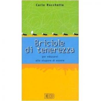 Briciole di tenerezza. Per educarsi allo stupore di essere