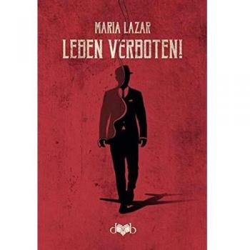 Maria Lazar Leben Verboten!: Roman