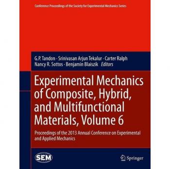 Experimental Mechanics of Composite, Hybrid, and Multifunctional Materials, Volume 6