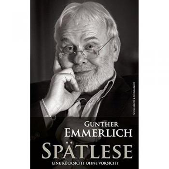 Gunther Emmerlich - Spätlese: Eine Rücksicht Ohne Vorsicht