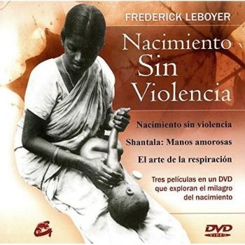 Nacimiento Sin Violencia Tres Formas De Explorar El Milagro Del Nacimiento - LEBOYER, FREDERICK, DR.