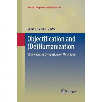 Objectification and (De)Humanization: 60th Nebraska Symposium on Motivation