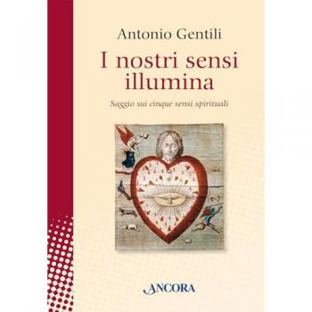 I nostri sensi illumina. Saggio sui cinque sensi spirituali