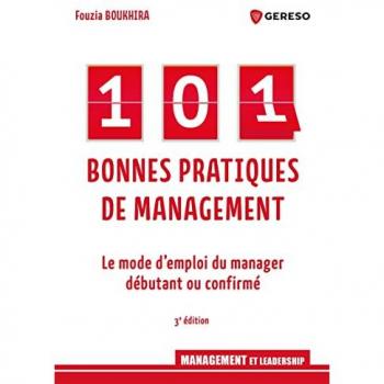 101 bonnes pratiques de management: Le mode d'emploi du manager débutant ou confirmé