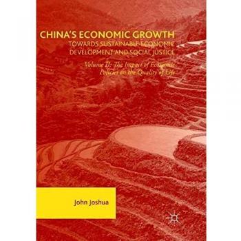China's Economic Growth: Towards Sustainable Economic Development and Social Justice: Volume II: The Impact of Economic Policies on the Quality of Life