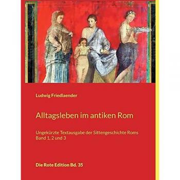 Friedlaender, Ludwig: Alltagsleben im antiken Rom