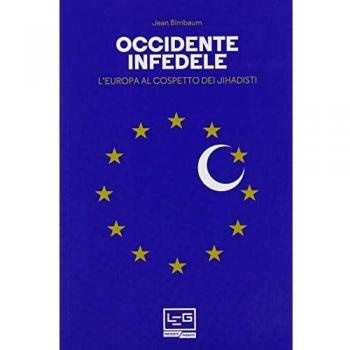 Occidente infedele. L'Europa al cospetto dei jihadisti