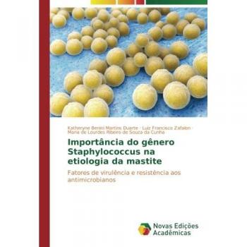 Importância do gênero Staphylococcus na etiologia da mastite: Fatores de virulência e resistência aos antimicrobianos